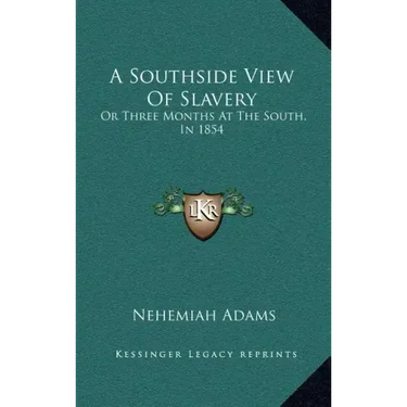 A Southside View of Slavery: Or Three Months at the South, in 1854