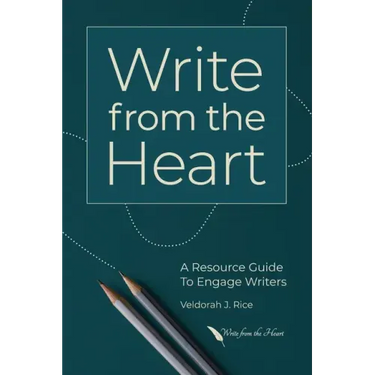 Write from the Heart: A Resource Guide to Engage Writers