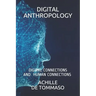 Digital Anthropology: Digital Connections Are Human Connections ?