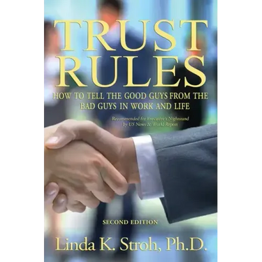 Trust Rules: How to Tell the Good Guys from the Bad Guys in Work and Life