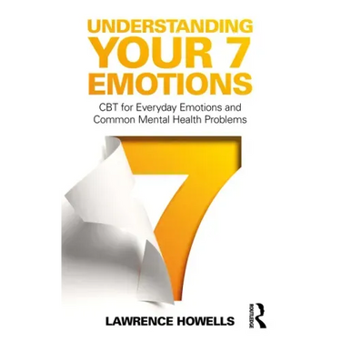 Understanding Your 7 Emotions: CBT for Everyday Emotions and Common Mental Health Problems