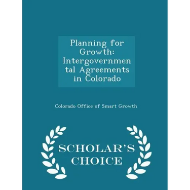 Planning for Growth: Intergovernmental Agreements in Colorado - Scholar's Choice Edition