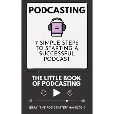 Podcasting - The little Book of Podcasting: 7 Simple Steps to Starting a Successful Podcast