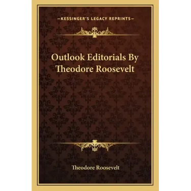 Outlook Editorials by Theodore Roosevelt