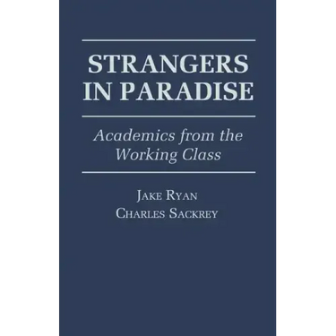 Strangers in Paradise: Academics from the Working Class