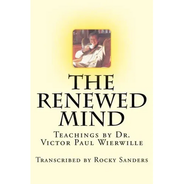 The Renewed Mind: Teachings by Dr. Victor Paul Wierwille