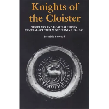 Knights of the Cloister: Templars and Hospitallers in Central-Southern Occitania, C.1100-C.1300