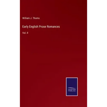 Early English Prose Romances: Vol. II
