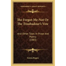 The Forgot-Me-Not Or The Troubadour's Vow: And Other Tales In Prose And Poetry (1883)