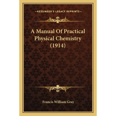 A Manual Of Practical Physical Chemistry (1914)