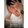 Why am I sick?: What's really wrong and how you can solve it using META-Medicine (r)