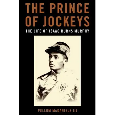 The Prince of Jockeys: The Life of Isaac Burns Murphy