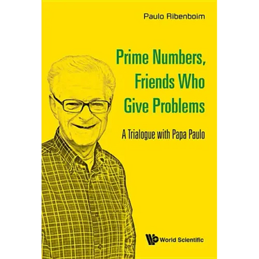 Prime Numbers, Friends Who Give Problems: A Trialogue with Papa Paulo