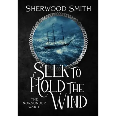 Seek to Hold The Wind: The Norsunder War II