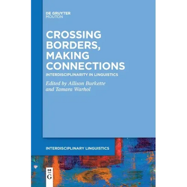 Crossing Borders, Making Connections: Interdisciplinarity in Linguistics