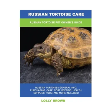 Russian Tortoise Care: Russian Tortoise Pet Owner's Guide