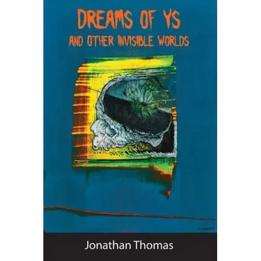 Dreams of Ys and Other Invisible Worlds