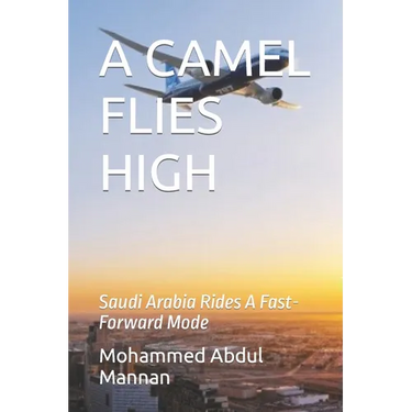 A Camel Flies High: The Kingdom of Saudi Arabia Rides A Fast-Forward Mode