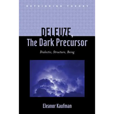 Deleuze, the Dark Precursor: Dialectic, Structure, Being