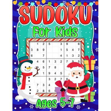 Sudoku for Kids Ages 5-7: Christmas Sudoku Puzzle Book for Children - 4x4 6x6 9x9 Puzzle Grids - 240 Sudokus for Kids with Solutions