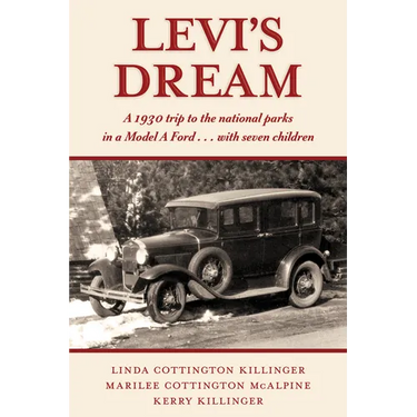 Levi's Dream: A 1930 Trip to the National Parks in a Model a Ford . . . with Seven Children