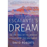 Escalante's Dream: On the Trail of the Spanish Discovery of the Southwest