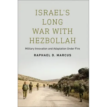 Israel's Long War with Hezbollah: Military Innovation and Adaptation Under Fire