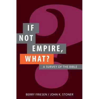 If Not Empire, What?: A Survey of the Bible