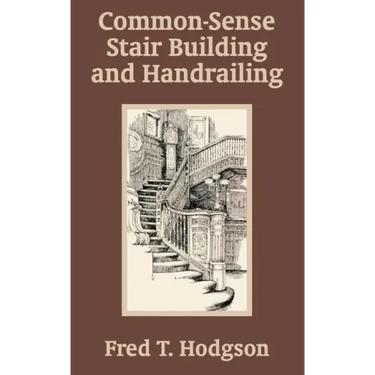 Common - Sense Stair Building and Handrailing