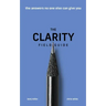 The Clarity Field Guide: The Answers No One Else Can Give You