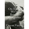On Earth We're Briefly Gorgeous