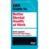HBR Guide to Better Mental Health at Work (HBR Guide Series)