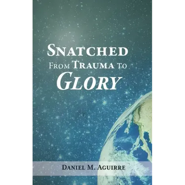 Snatched from Trauma to Glory