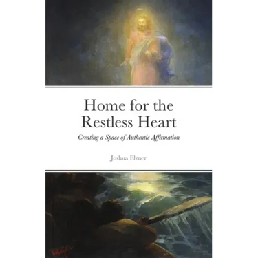 Home for the Restless Heart: Creating a Space of Authentic Affirmation