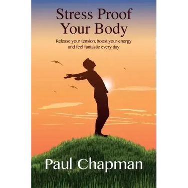 Stress Proof Your Body: Release Your Tension, Boost Your Energy and Feel Fantastic Every Day