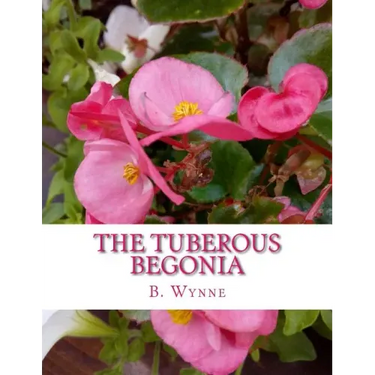 The Tuberous Begonia: Its History and Cultivation