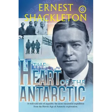 The Heart of the Antarctic (Annotated, Large Print): Vol I and II
