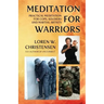 Meditation for Warriors: Practical Meditation for Cops, Soldiers and Martial Artists