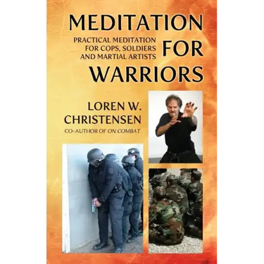 Meditation for Warriors: Practical Meditation for Cops, Soldiers and Martial Artists