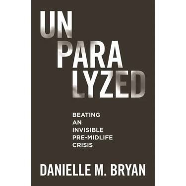 Unparalyzed: Beating an Invisible Pre-Midlife Crisis