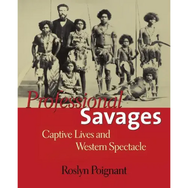 Professional Savages: Captive Lives and Western Spectacle