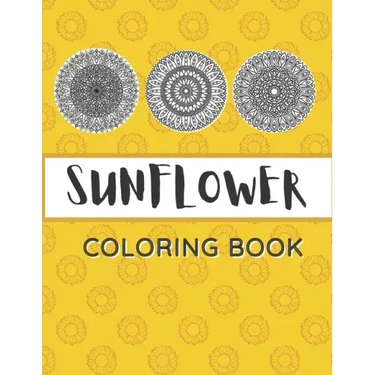 Sunflower Coloring Book: Unique Mandala Design Gift for Kids Adults Teens Relaxation and Stress Relief