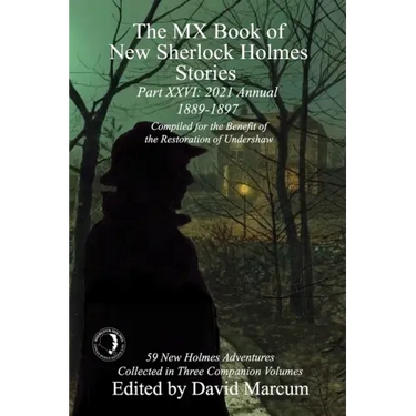 The MX Book of New Sherlock Holmes Stories Part XXVI: 2021 Annual (1889-1897)