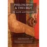 Philosophy and Theurgy in Late Antiquity