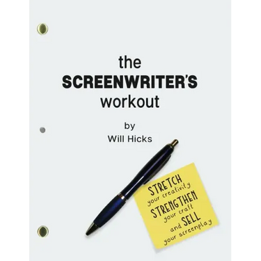 The Screenwriter's Workout: Screenwriting Exercises and Activities to Stretch Your Creativity, Enhance Your Script, Strengthen Your Craft and Sell