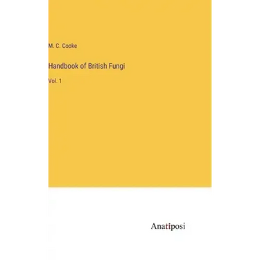 Handbook of British Fungi: Vol. 1
