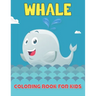 Whale Coloring Book For Kids: Whale ( Coloring Book for Kids )