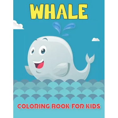Whale Coloring Book For Kids: Whale ( Coloring Book for Kids )