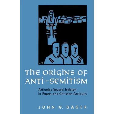 The Origins of Anti-Semitism: Attitudes Toward Judaism in Pagan and Christian Antiquity
