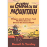 The Guru on the Mountain: Chiggers, Lizards & Desert Heat: My Vision Quest to Discover the Source of Spirit